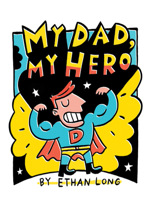 Title details for My Dad, My Hero by Ethan Long - Wait list